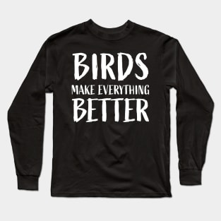 I heart Theme Birds make everything better Cute Birds Lover Long Sleeve T-Shirt